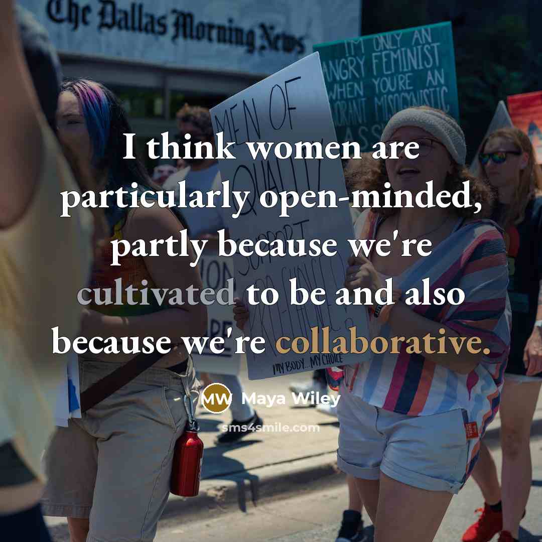 “I think women are particularly open-minded, partly because we're cultivated to be and also because we're collaborative.” quote by Maya Wiley