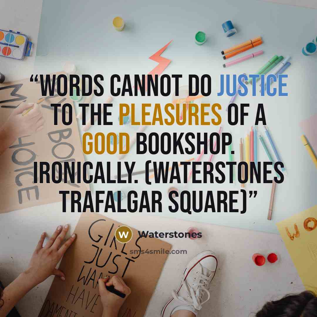 “Words cannot do justice to the pleasures of a good bookshop. Ironically. (Waterstones Trafalgar Square)” quote by Waterstones