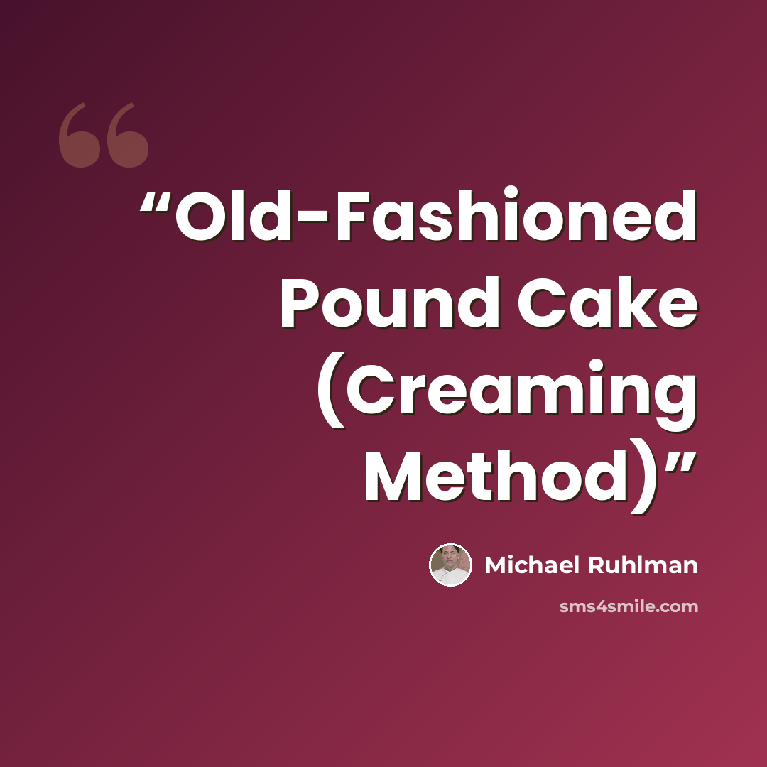 “Old-Fashioned Pound Cake (Creaming Method)” quote by Michael Ruhlman