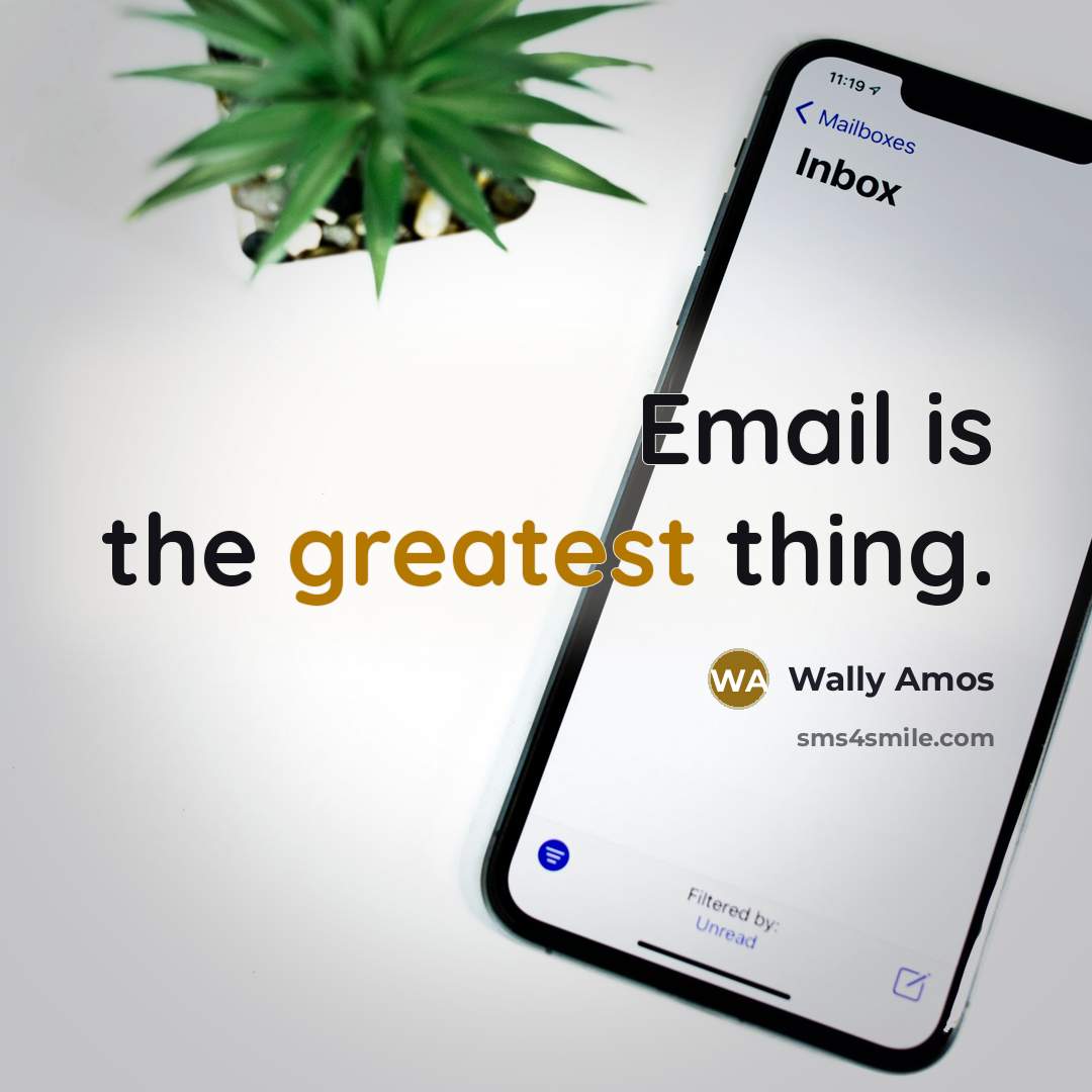 “Email is the greatest thing.” quote by Wally Amos