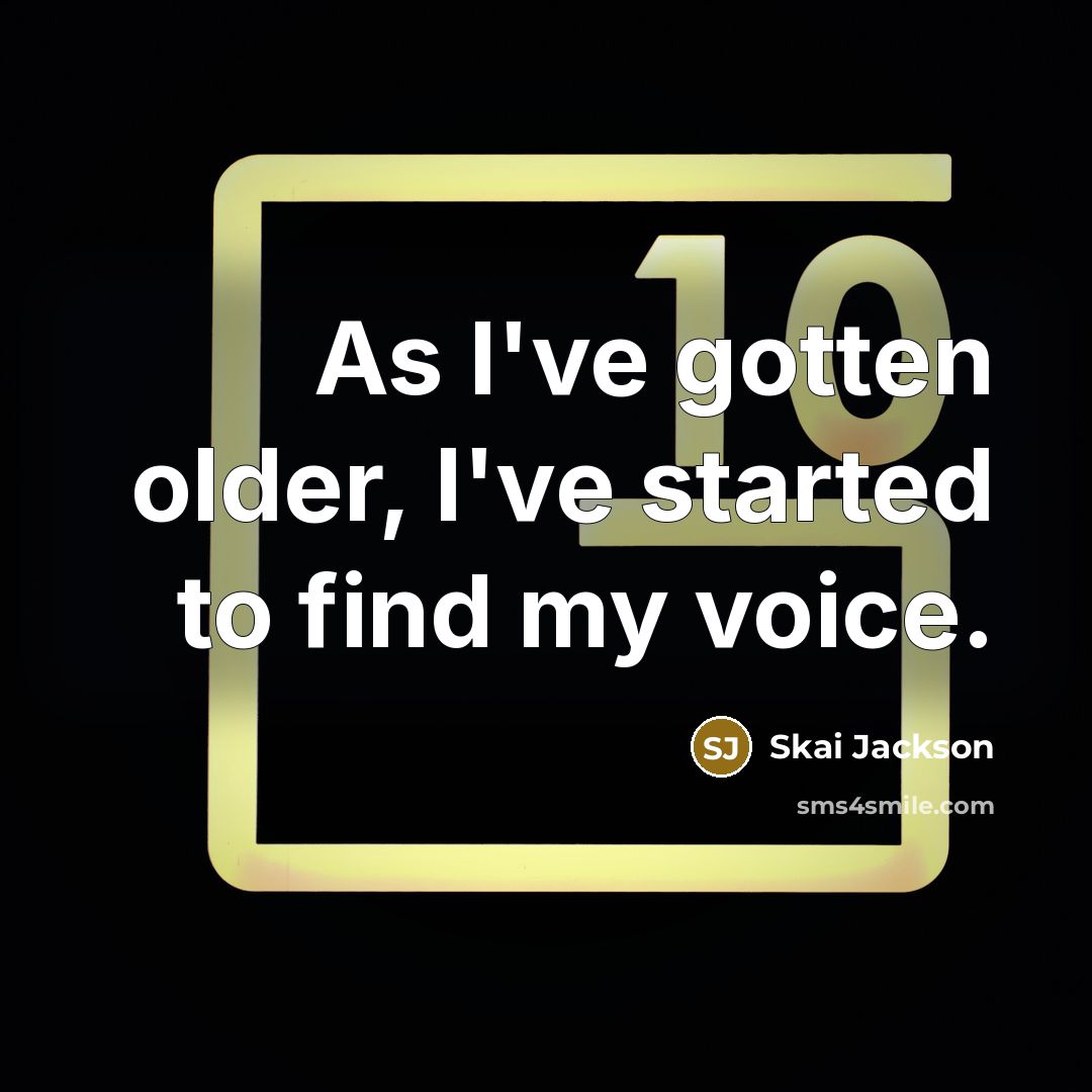 “As I've gotten older, I've started to find my voice.” quote by Skai Jackson