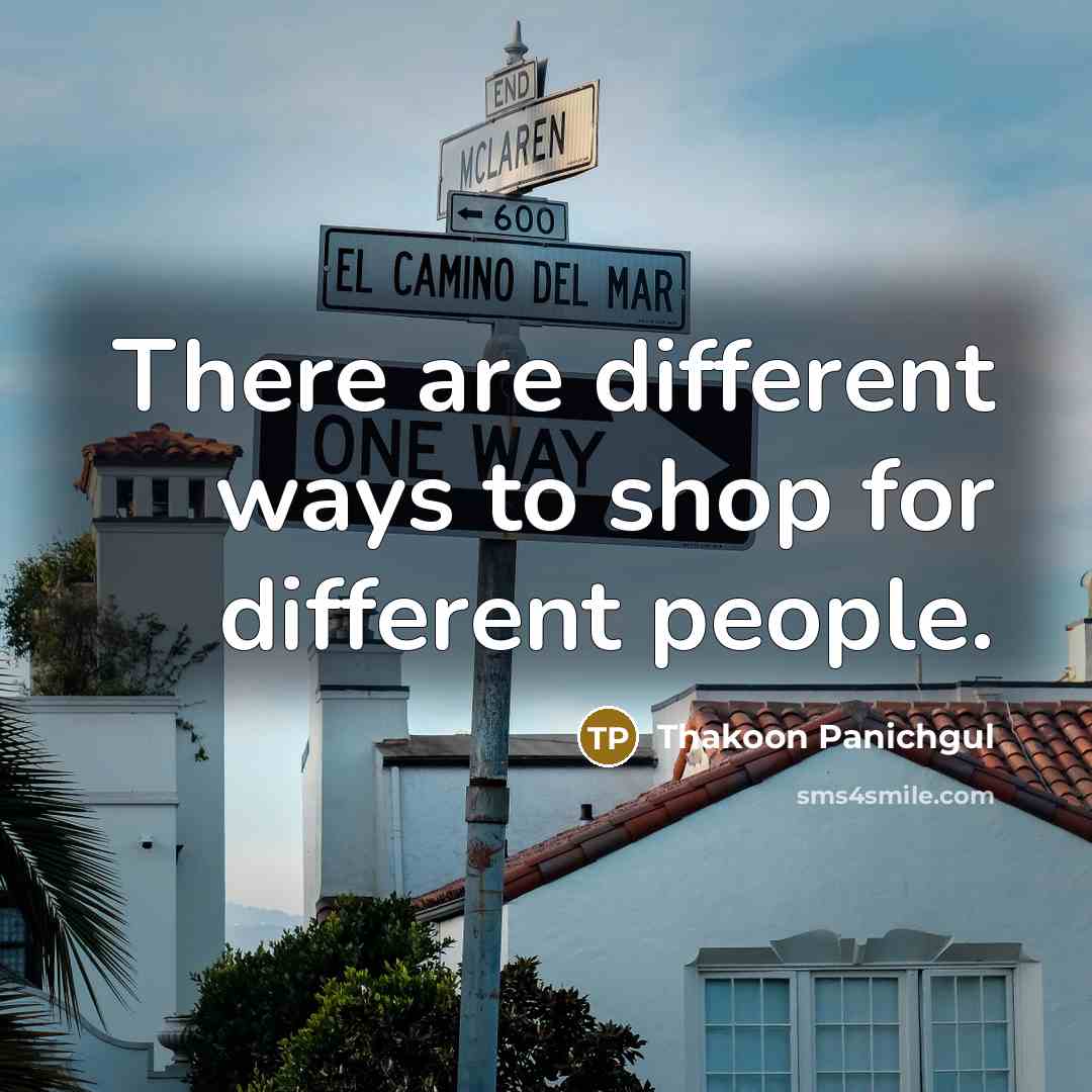 “There are different ways to shop for different people.” quote by Thakoon Panichgul