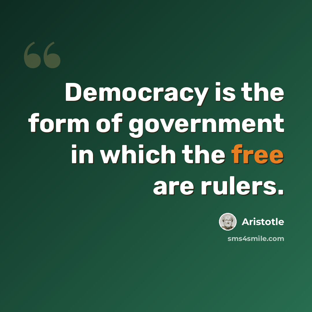 “Democracy is the form of government in which the free are rulers.” quote by Aristotle