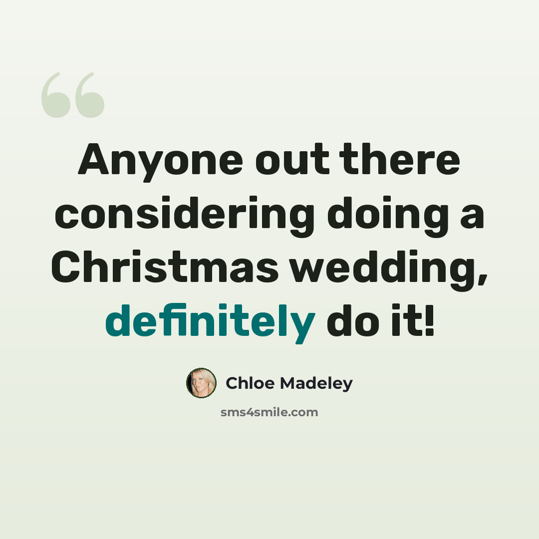 “Anyone out there considering doing a Christmas wedding, definitely do it!” quote by Chloe Madeley