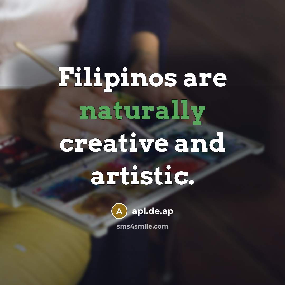 “Filipinos are naturally creative and artistic.” quote by apl.de.ap