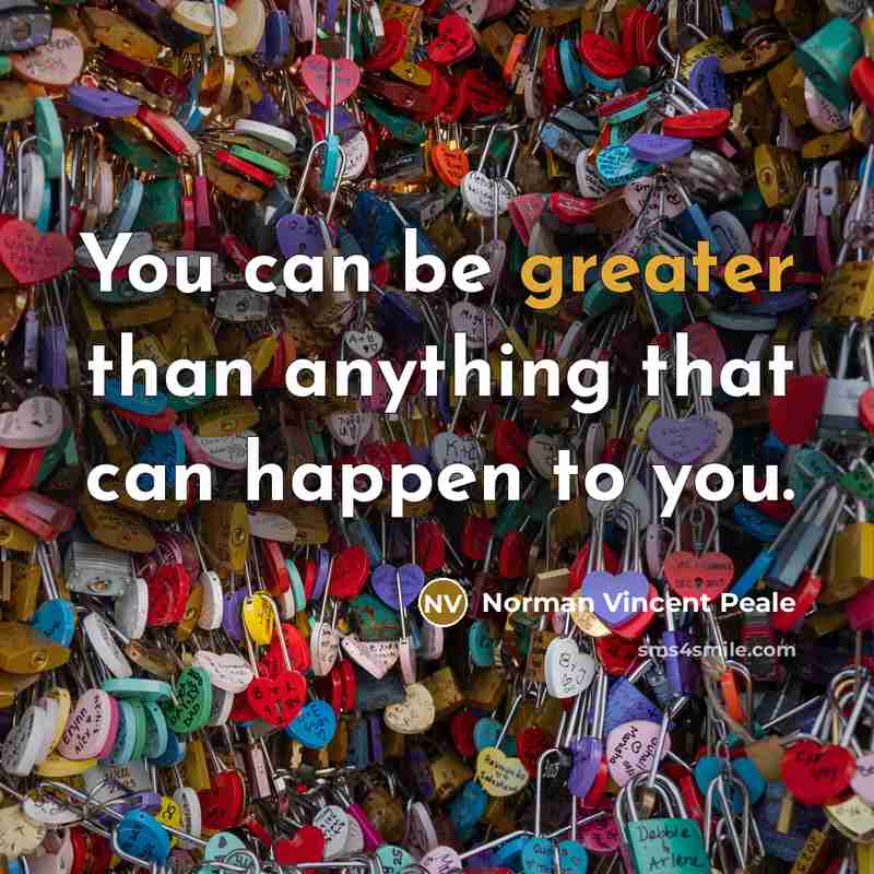“You can be greater than anything that can happen to you.” quote by Norman Vincent Peale