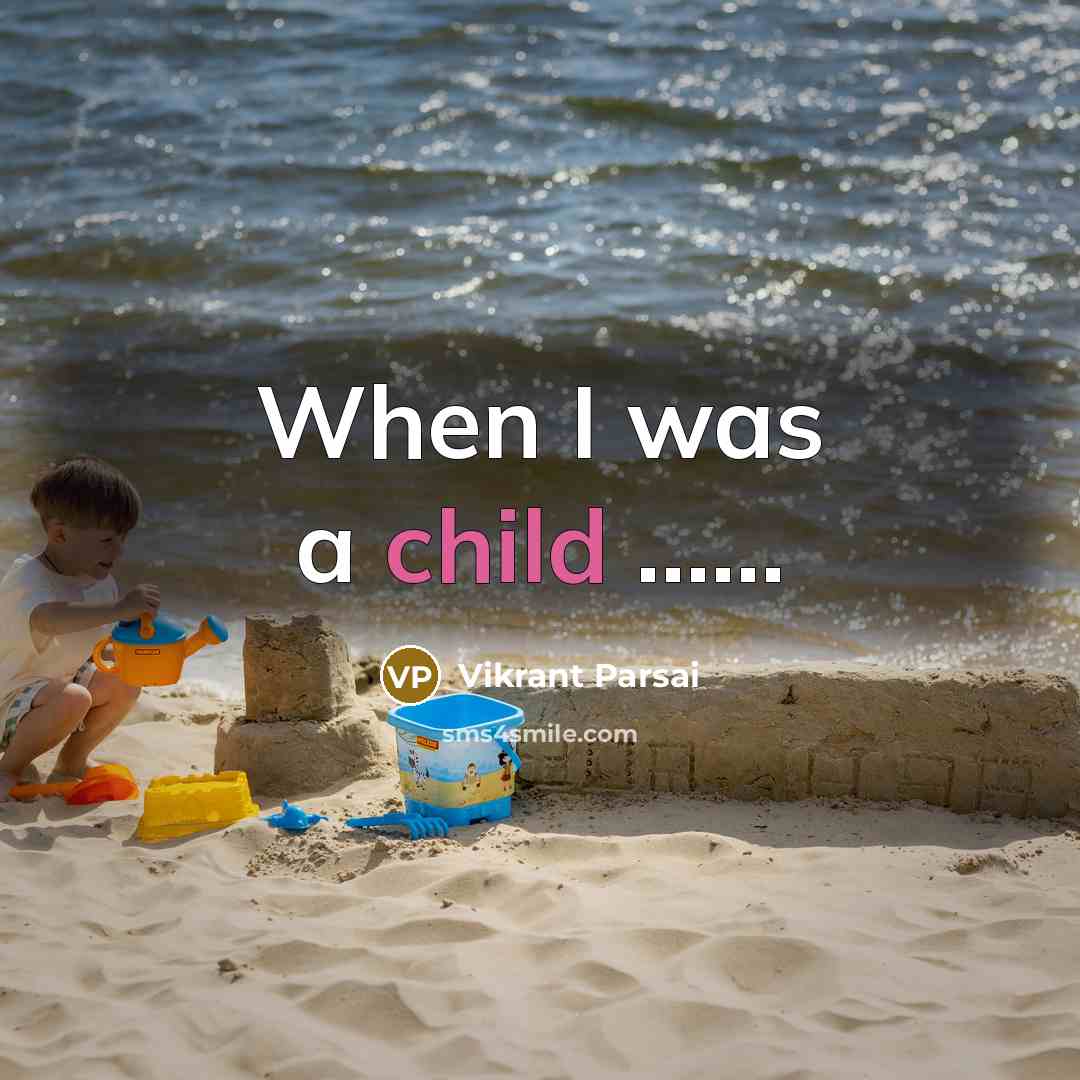 “When I was a child …...” quote by Vikrant Parsai