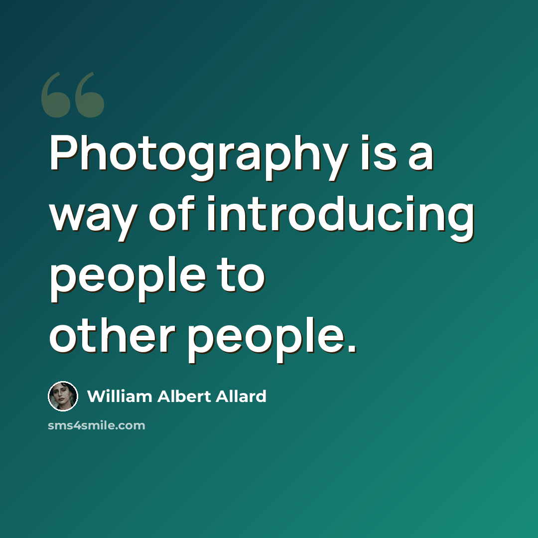 “Photography is a way of introducing people to other people.” quote by William Albert Allard