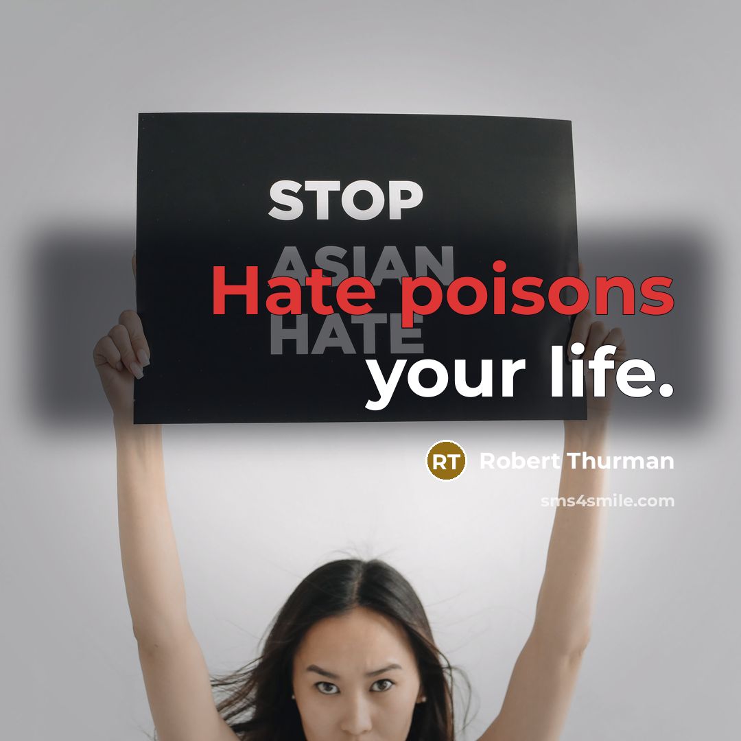 “Hate poisons your life.” quote by Robert Thurman