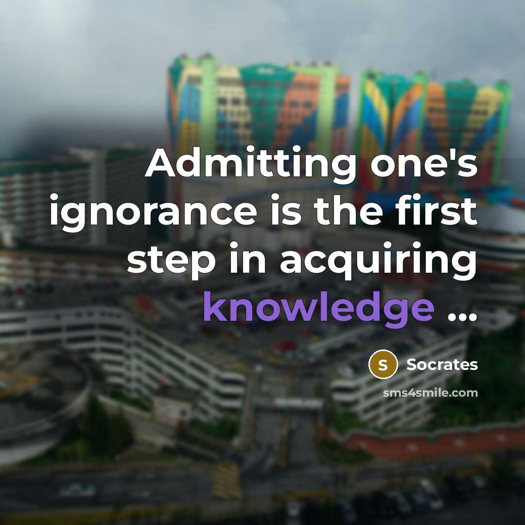 “Admitting one's ignorance is the first step in acquiring knowledge ...” quote by Socrates