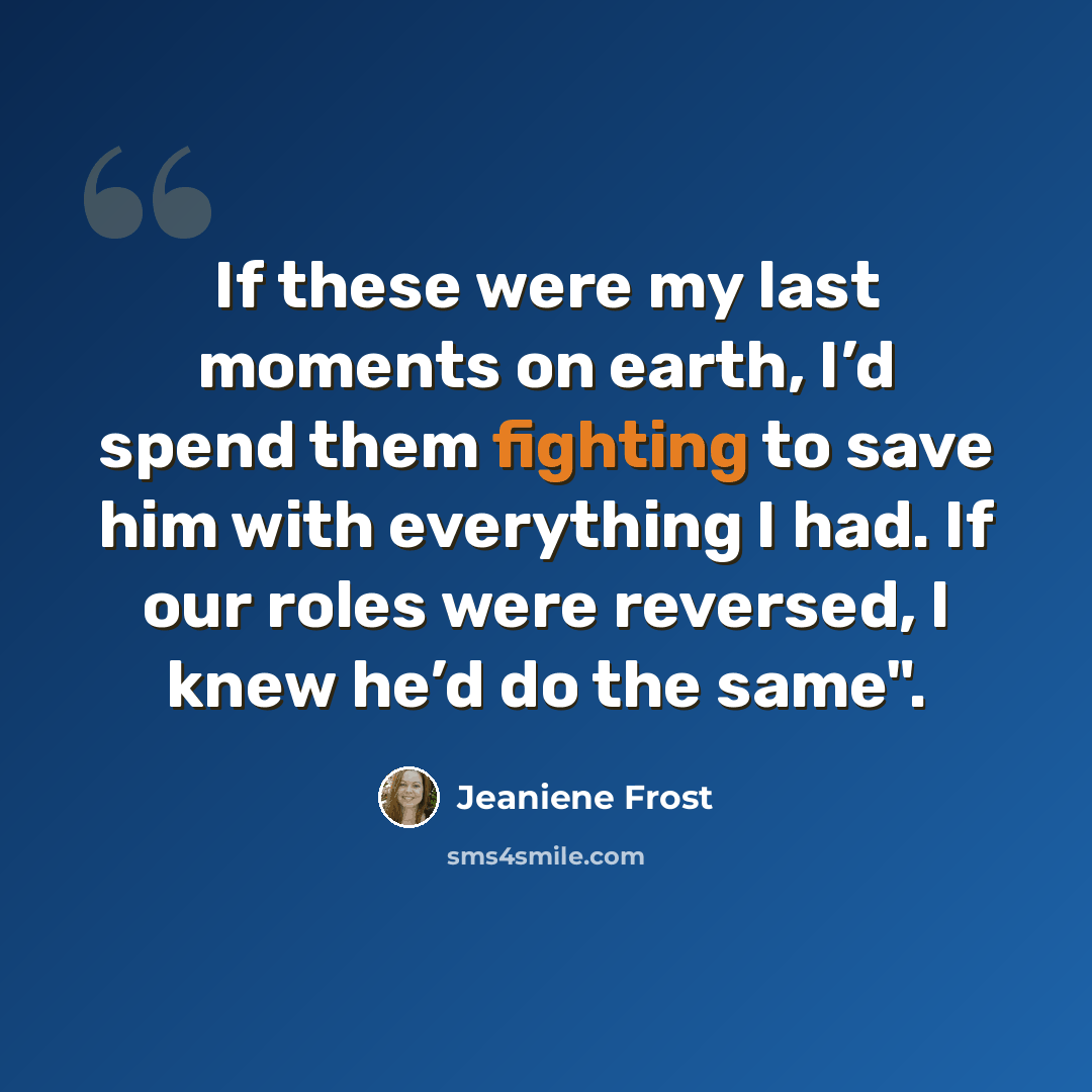 “If these were my last moments on earth, I’d spend them fighting to save him with everything I had. If our roles were reversed, I knew he’d do the same".” quote by Jeaniene Frost