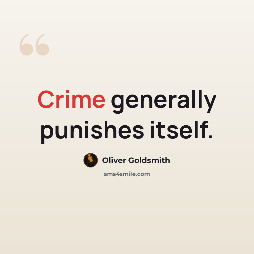 “Crime generally punishes itself.” quote by Oliver Goldsmith