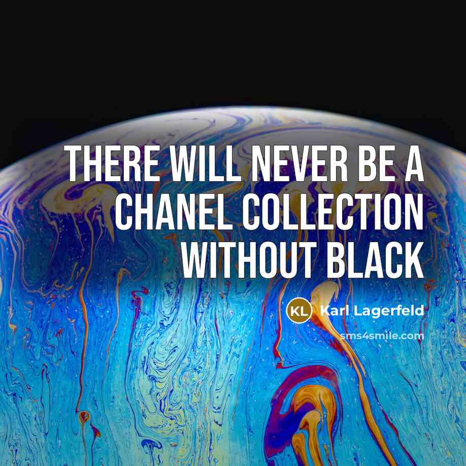 “There will never be a chanel collection without black” quote by Karl Lagerfeld