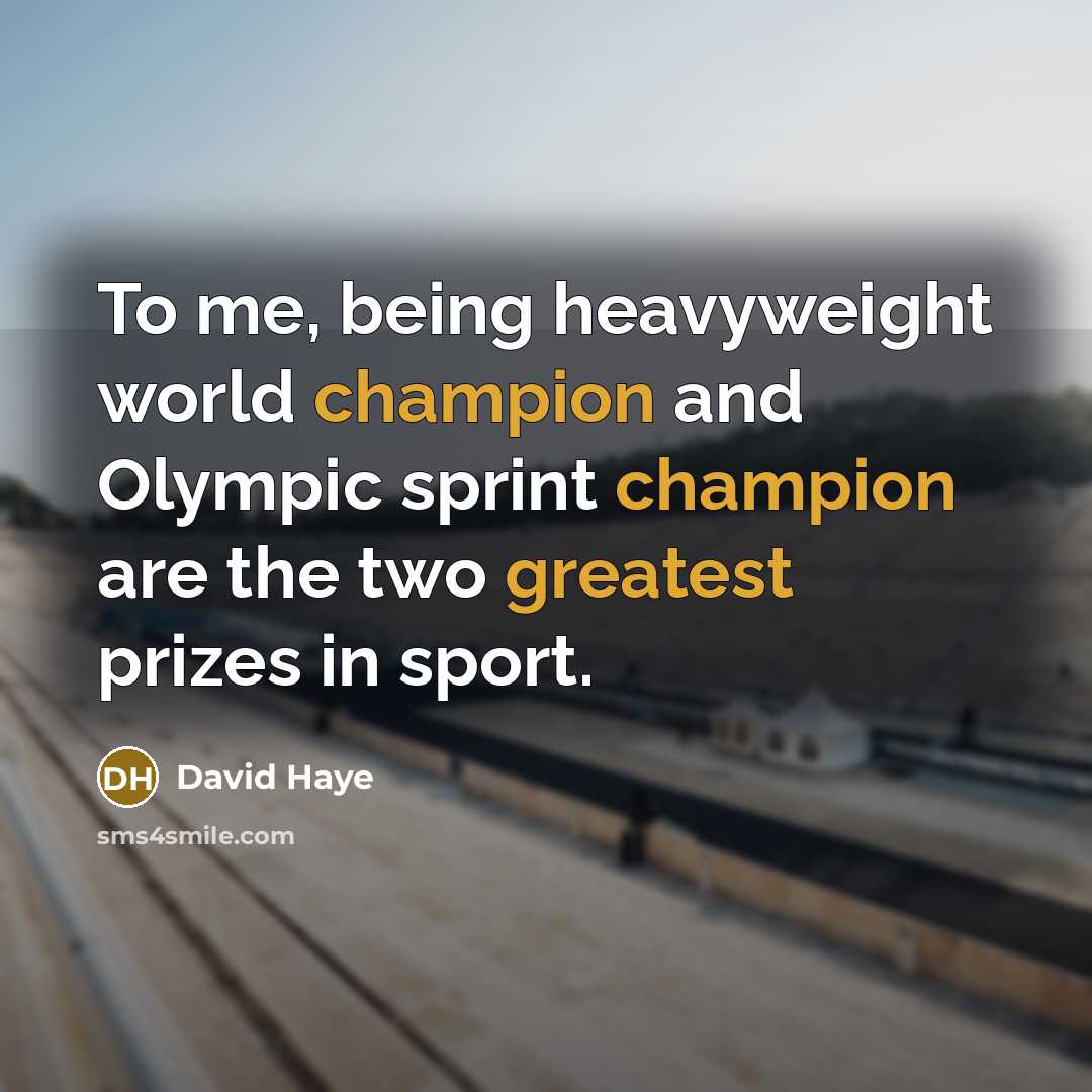 “To me, being heavyweight world champion and Olympic sprint champion are the two greatest prizes in sport.” quote by David Haye