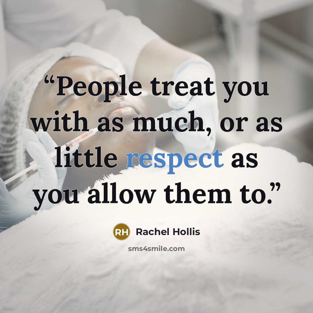 “People treat you with as much, or as little respect as you allow them to.” quote by Rachel Hollis