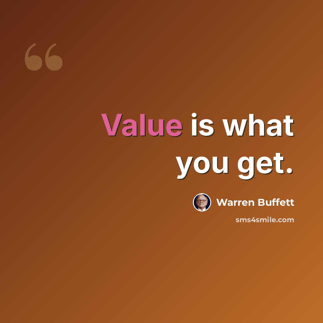 “Value is what you get.” quote by Warren Buffett