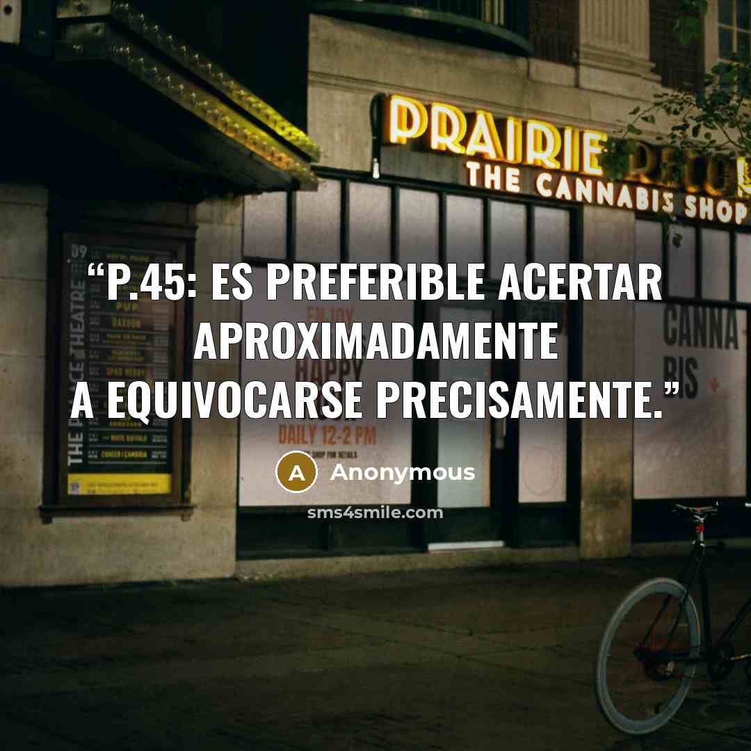 “p.45: Es preferible acertar aproximadamente a equivocarse precisamente.” quote by Anonymous