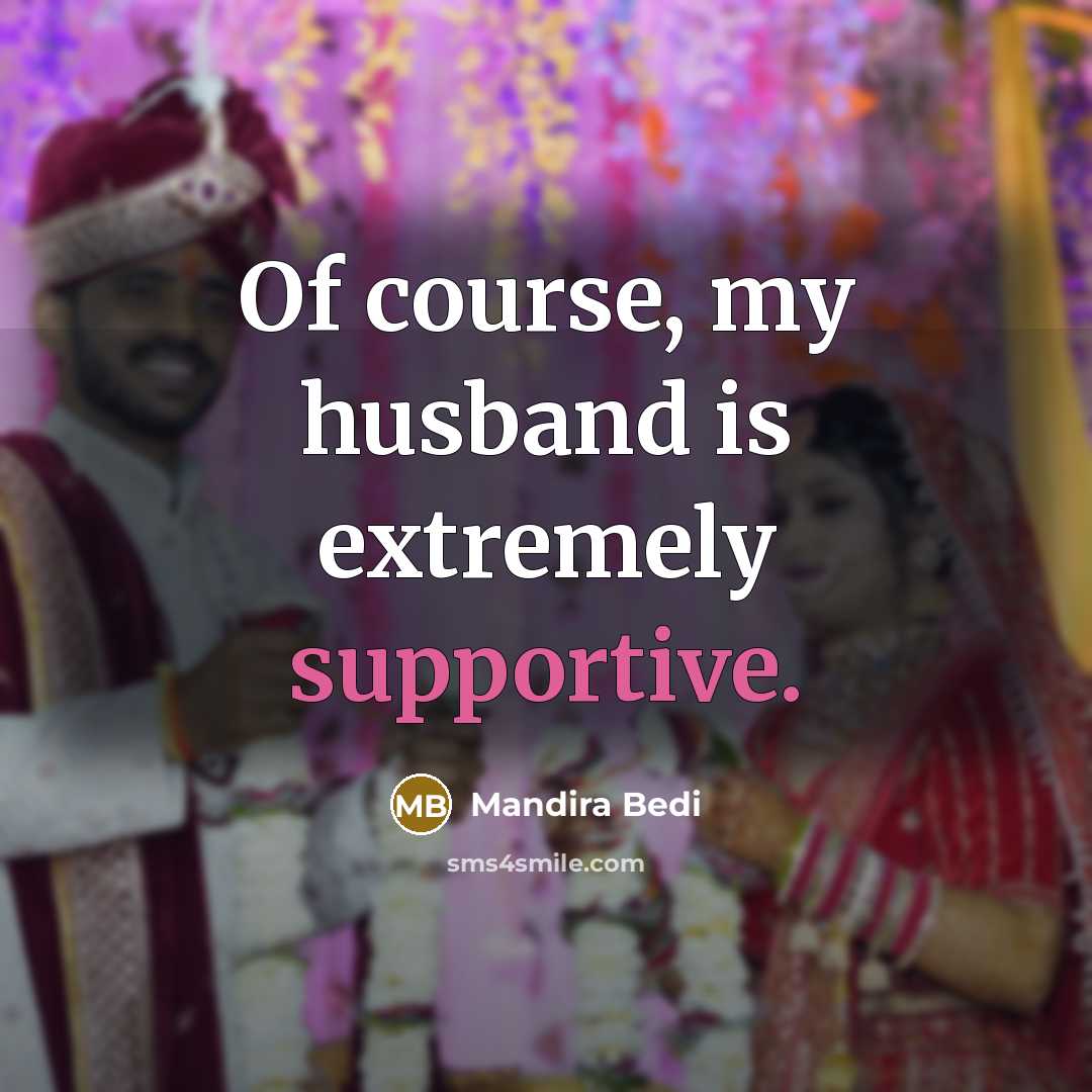 “Of course, my husband is extremely supportive.” quote by Mandira Bedi