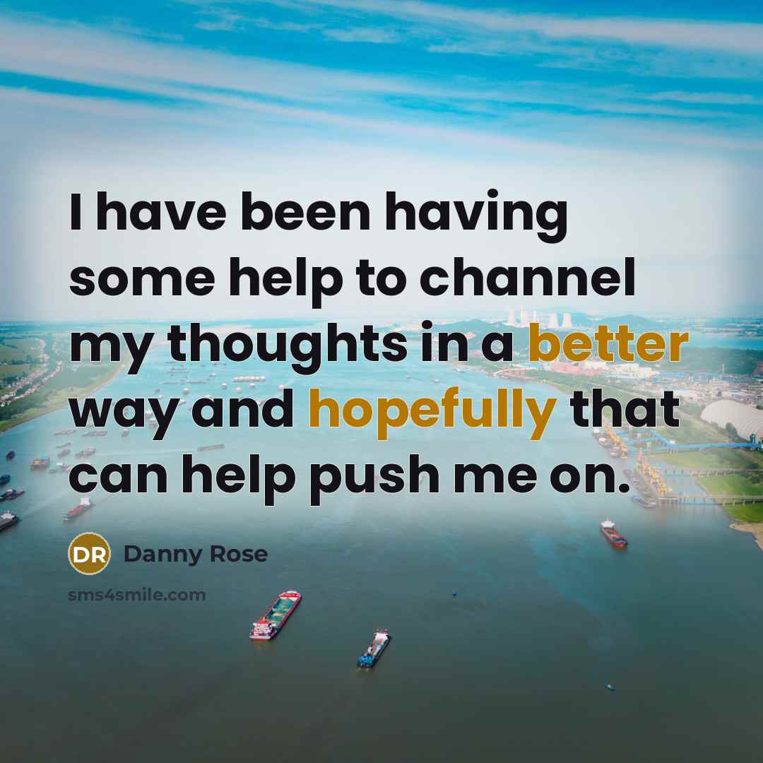 “I have been having some help to channel my thoughts in a better way and hopefully that can help push me on.” quote by Danny Rose