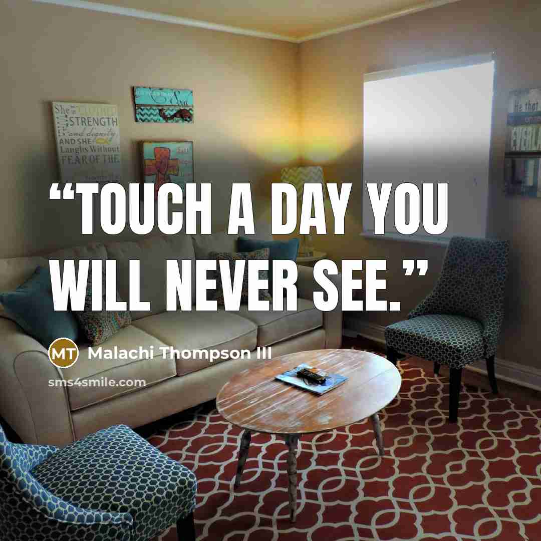 “Touch a day you will never see.” quote by Malachi Thompson III