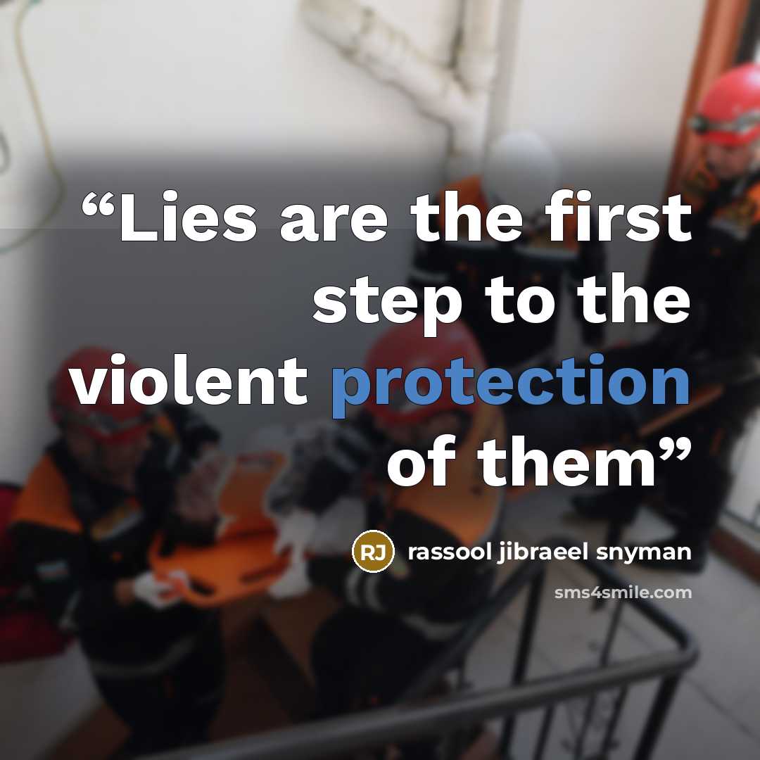 “Lies are the first step to the violent protection of them” quote by rassool jibraeel snyman