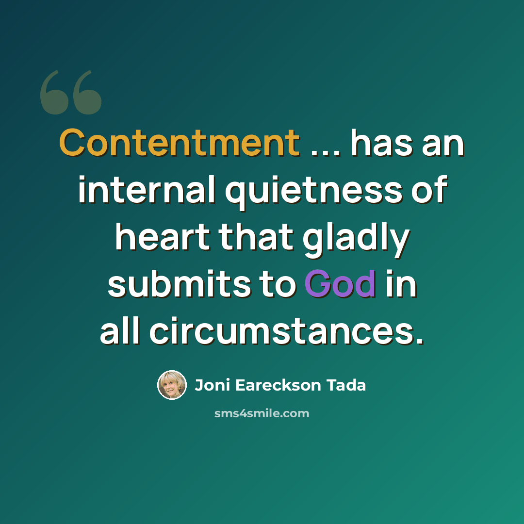 “Contentment ... has an internal quietness of heart that gladly submits to God in all circumstances.” quote by Joni Eareckson Tada