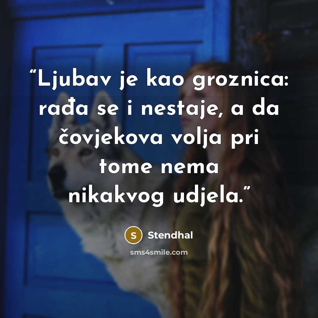 “Ljubav je kao groznica: rađa se i nestaje, a da čovjekova volja pri tome nema nikakvog udjela.” quote by Stendhal