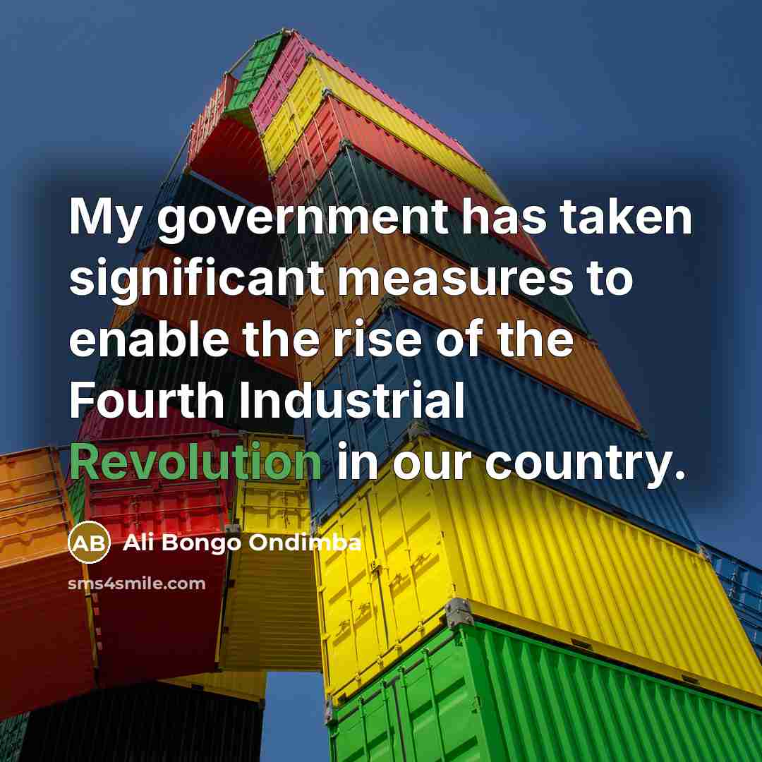 “My government has taken significant measures to enable the rise of the Fourth Industrial Revolution in our country.” quote by Ali Bongo Ondimba