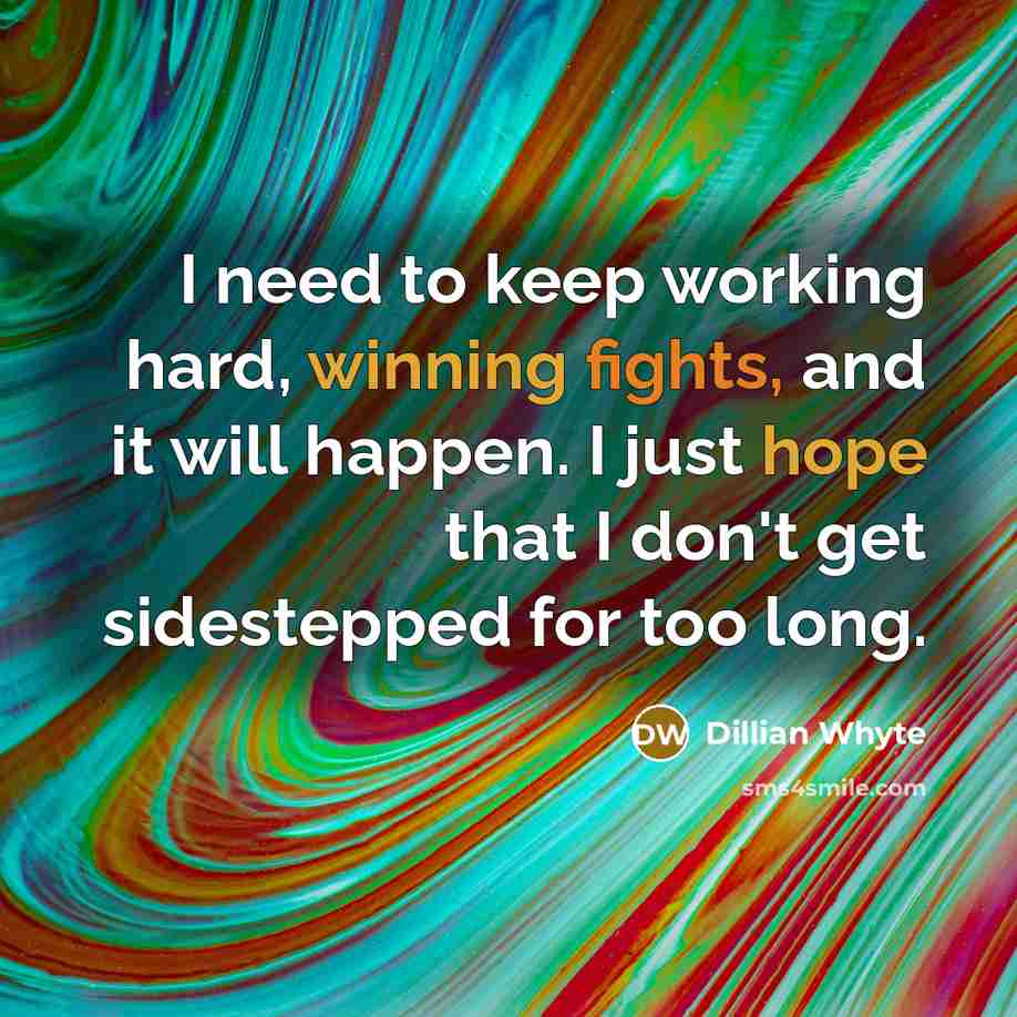 “I need to keep working hard, winning fights, and it will happen. I just hope that I don't get sidestepped for too long.” quote by Dillian Whyte