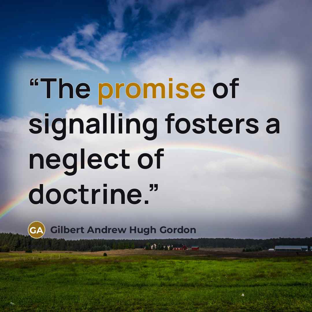 “The promise of signalling fosters a neglect of doctrine.” quote by Gilbert Andrew Hugh Gordon