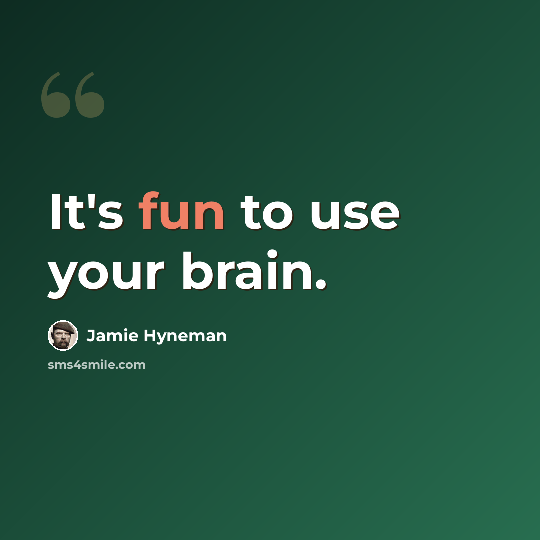 “It's fun to use your brain.” quote by Jamie Hyneman