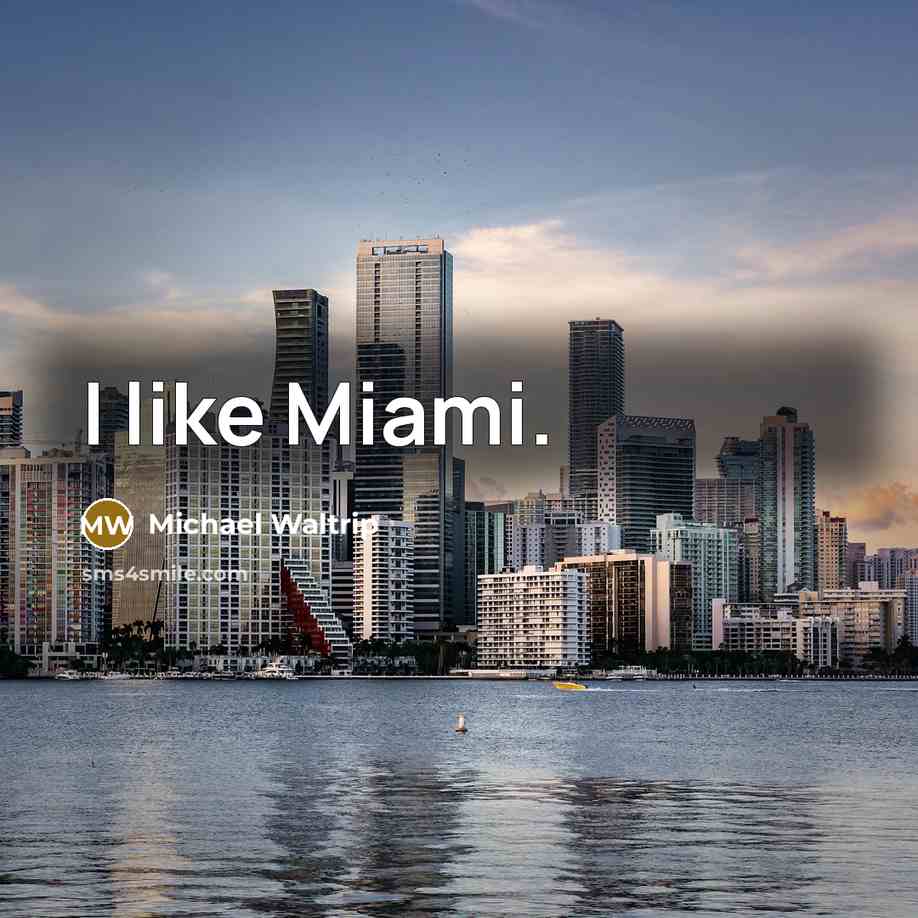 “I like Miami.” quote by Michael Waltrip
