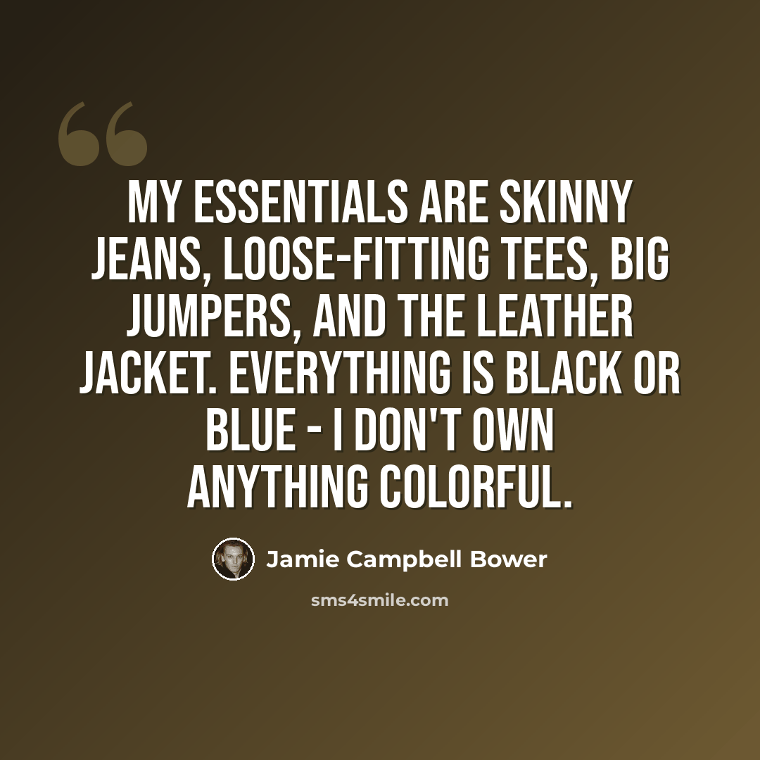 “My essentials are skinny jeans, loose-fitting tees, big jumpers, and the leather jacket. Everything is black or blue - I don't own anything colorful.” quote by Jamie Campbell Bower