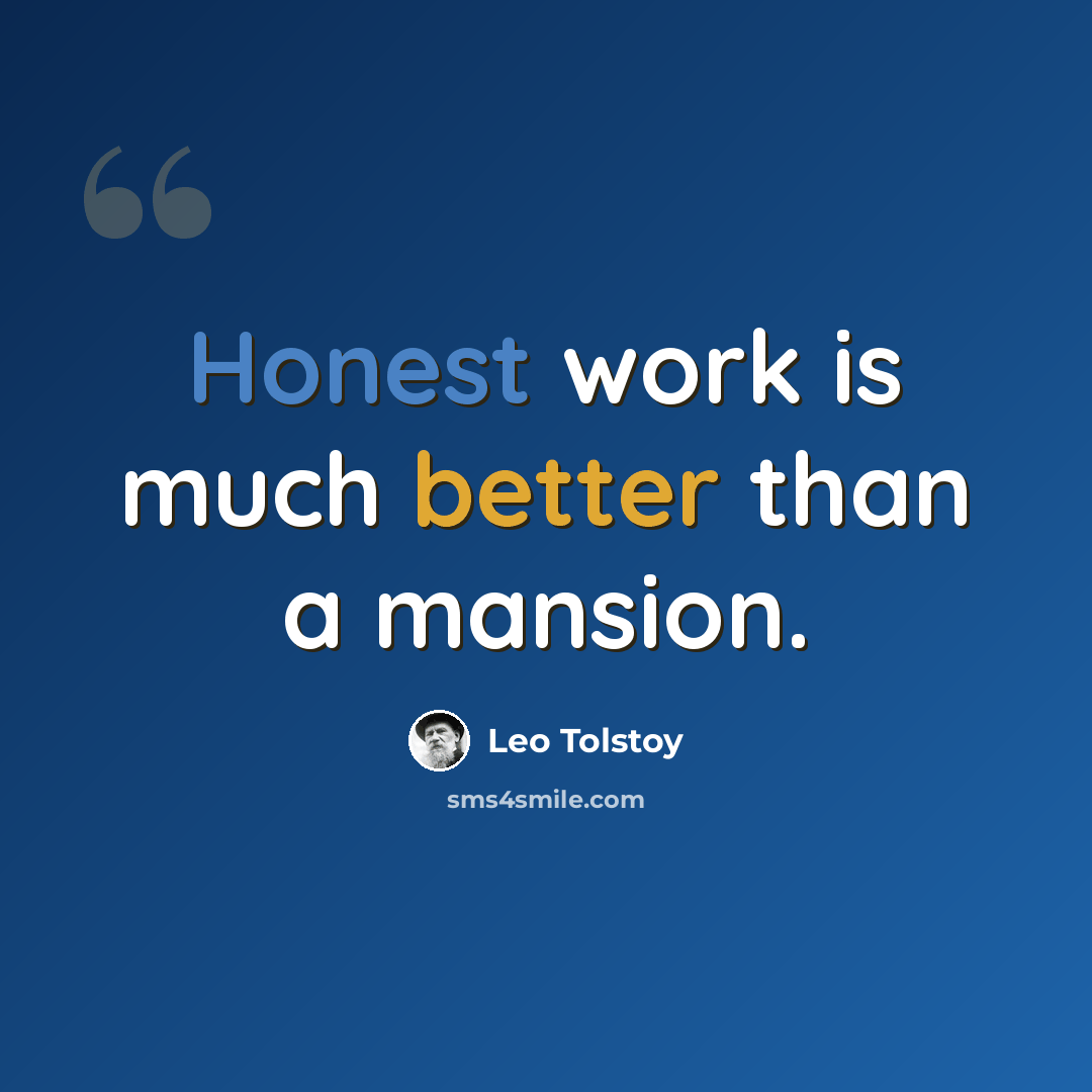 “Honest work is much better than a mansion.” quote by Leo Tolstoy