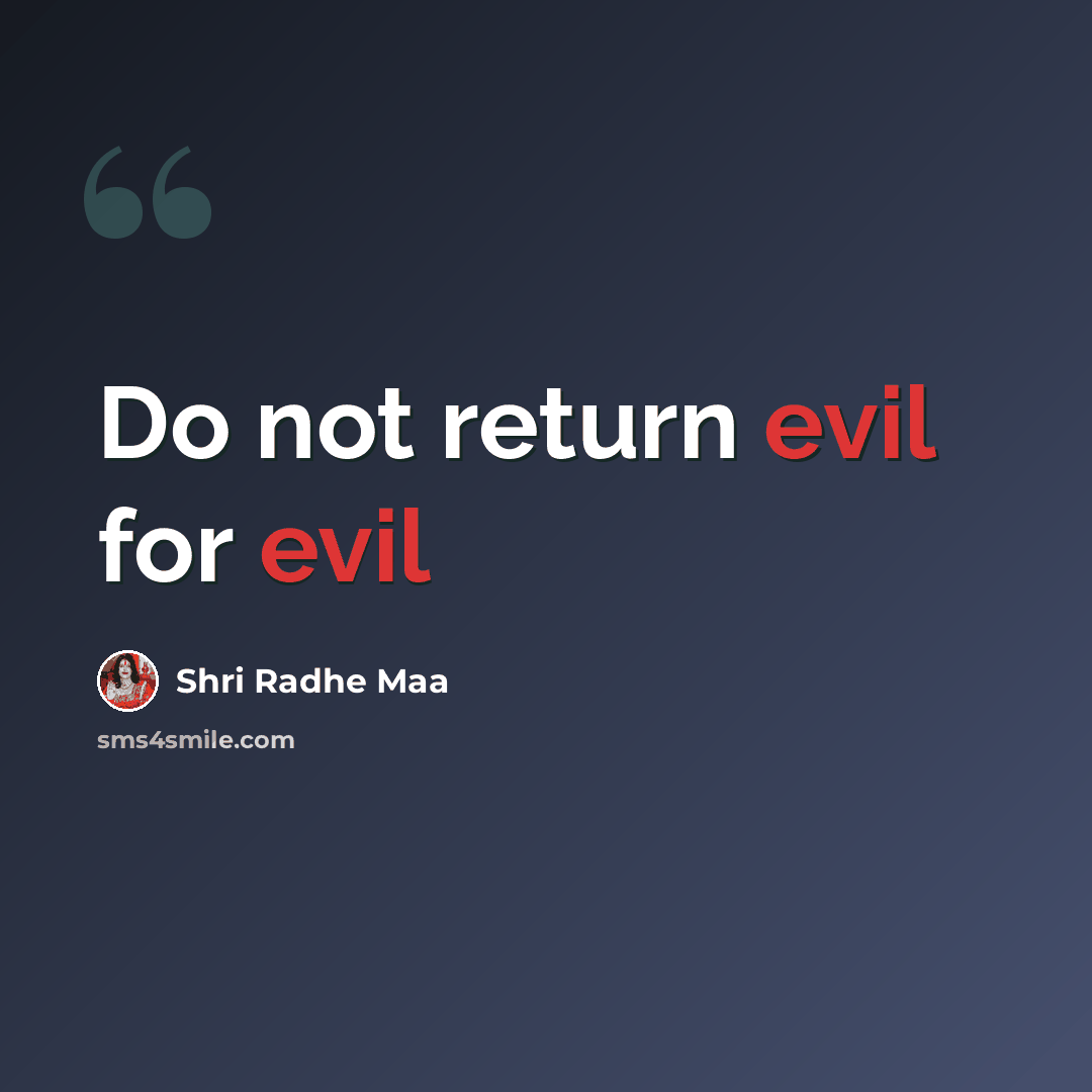 “Do not return evil for evil” quote by Shri Radhe Maa