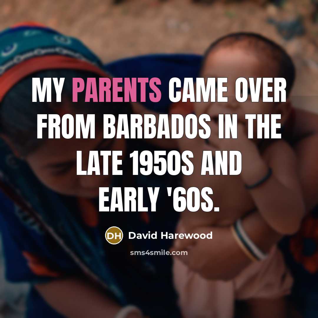 “My parents came over from Barbados in the late 1950s and early '60s.” quote by David Harewood