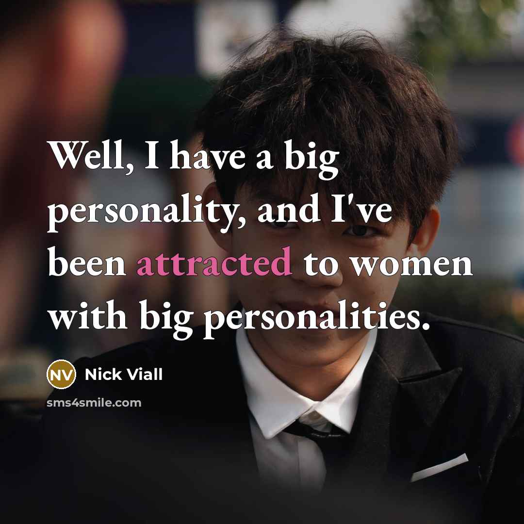 “Well, I have a big personality, and I've been attracted to women with big personalities.” quote by Nick Viall
