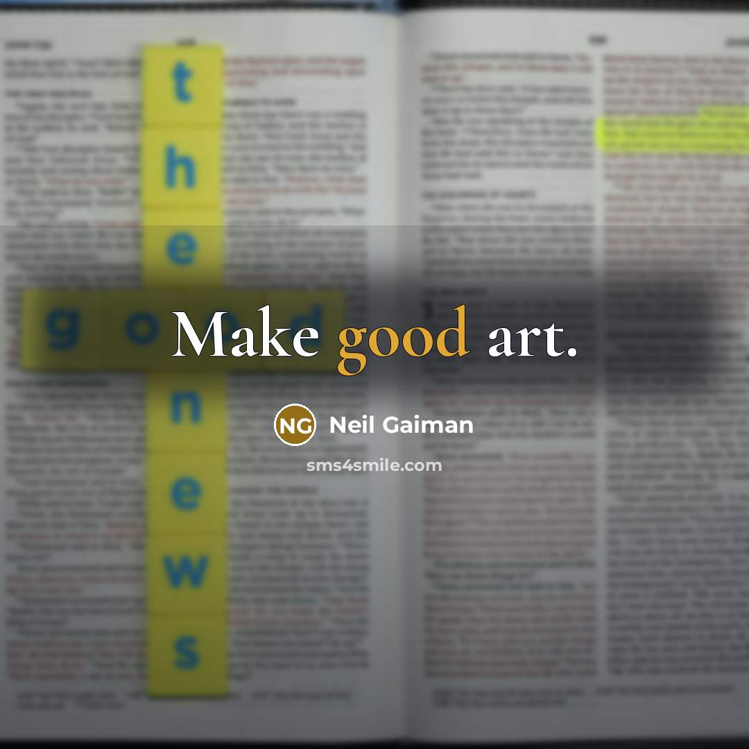 “Make good art.” quote by Neil Gaiman