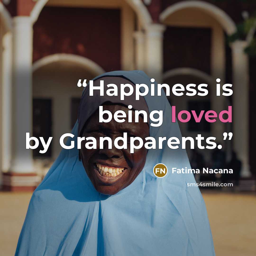 “Happiness is being loved by Grandparents.” quote by Fatima Nacana
