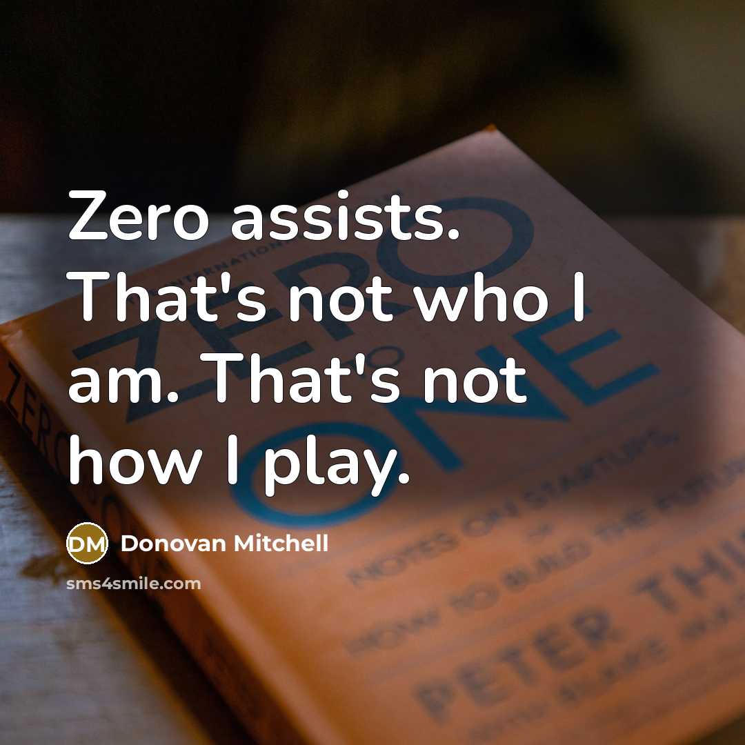 “Zero assists. That's not who I am. That's not how I play.” quote by Donovan Mitchell