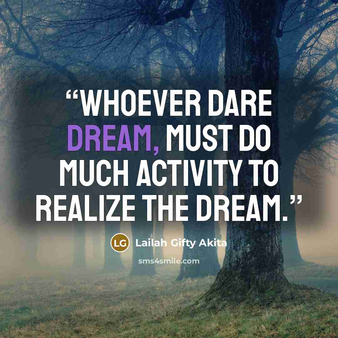 “Whoever dare dream, must do much activity to realize the dream.” quote by Lailah Gifty Akita