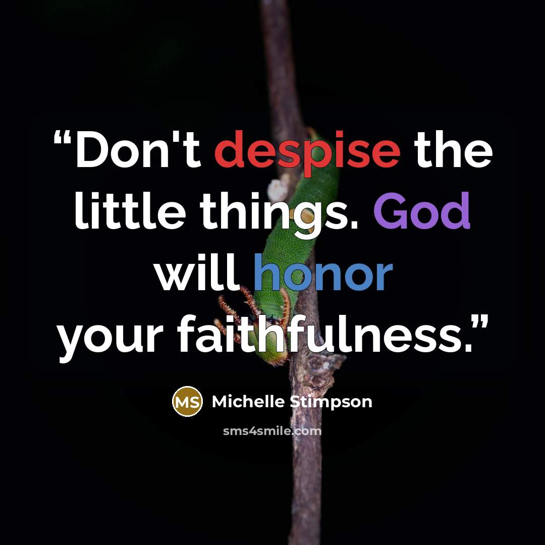 “Don't despise the little things. God will honor your faithfulness.” quote by Michelle Stimpson
