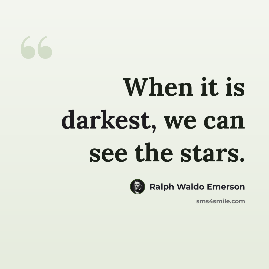“When it is darkest, we can see the stars.” quote by Ralph Waldo Emerson