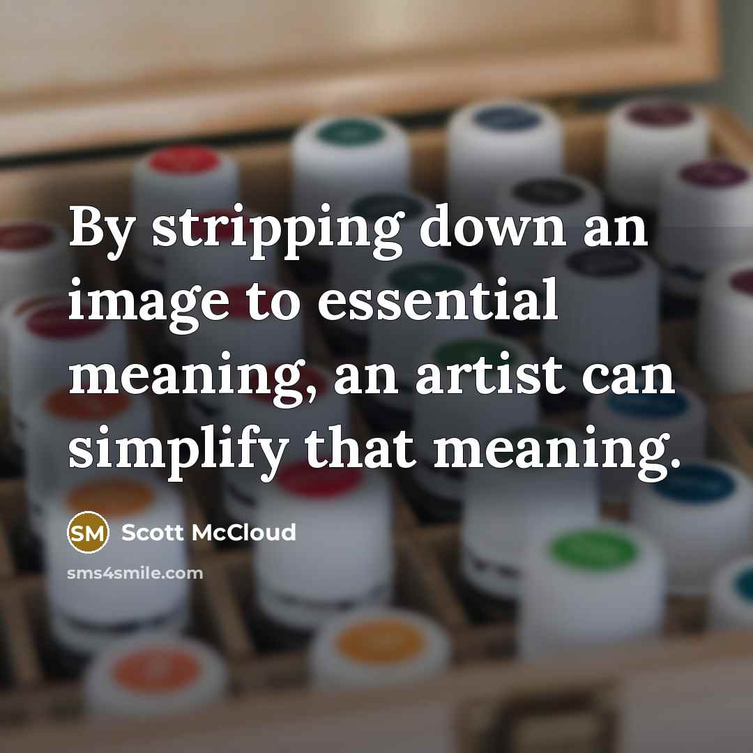 “By stripping down an image to essential meaning, an artist can simplify that meaning.” quote by Scott McCloud