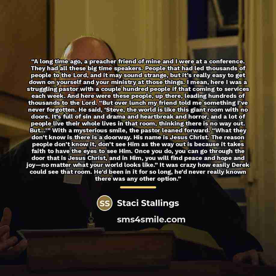 “A long time ago, a preacher friend of mine and I were at a conference. They had all these big time speakers. People that had led thousands of people to the Lord, and it may sound strange, but it’s really easy to get down on yourself and your ministry at those things. I mean, here I was a…” quote by Staci Stallings