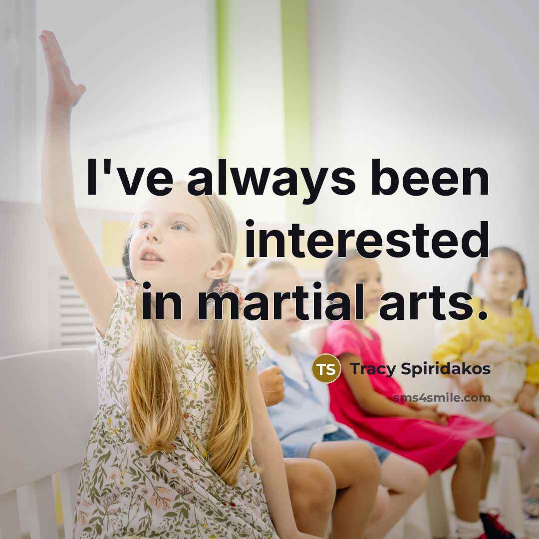“I've always been interested in martial arts.” quote by Tracy Spiridakos
