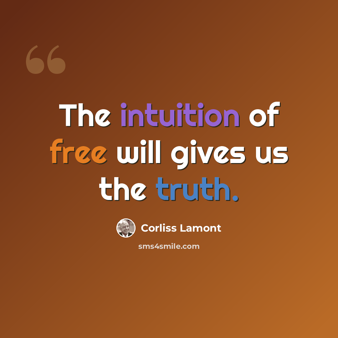 “The intuition of free will gives us the truth.” quote by Corliss Lamont