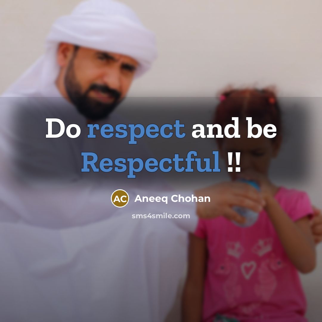 “Do respect and be Respectful !!” quote by Aneeq Chohan