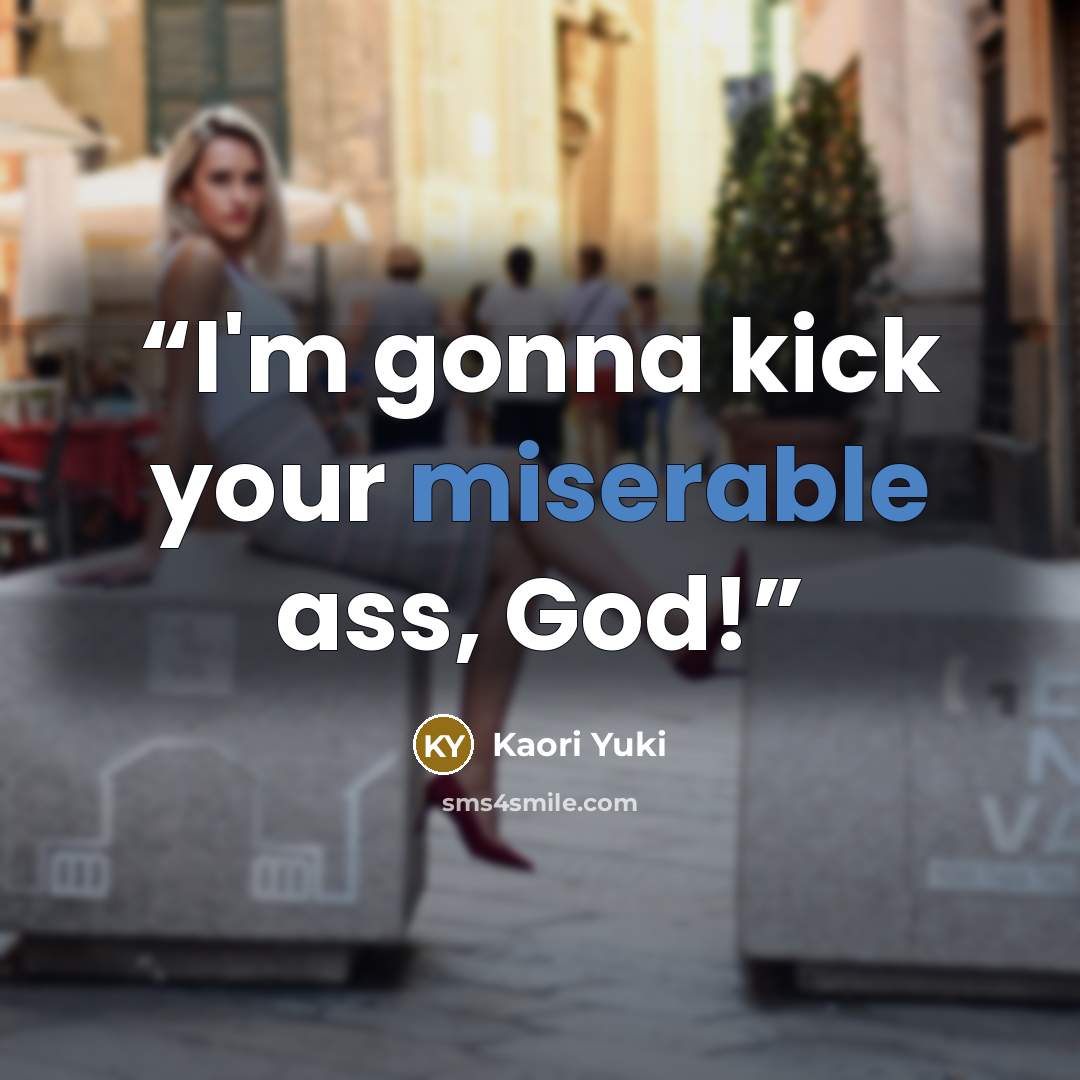 “I'm gonna kick your miserable ass, God!” quote by Kaori Yuki