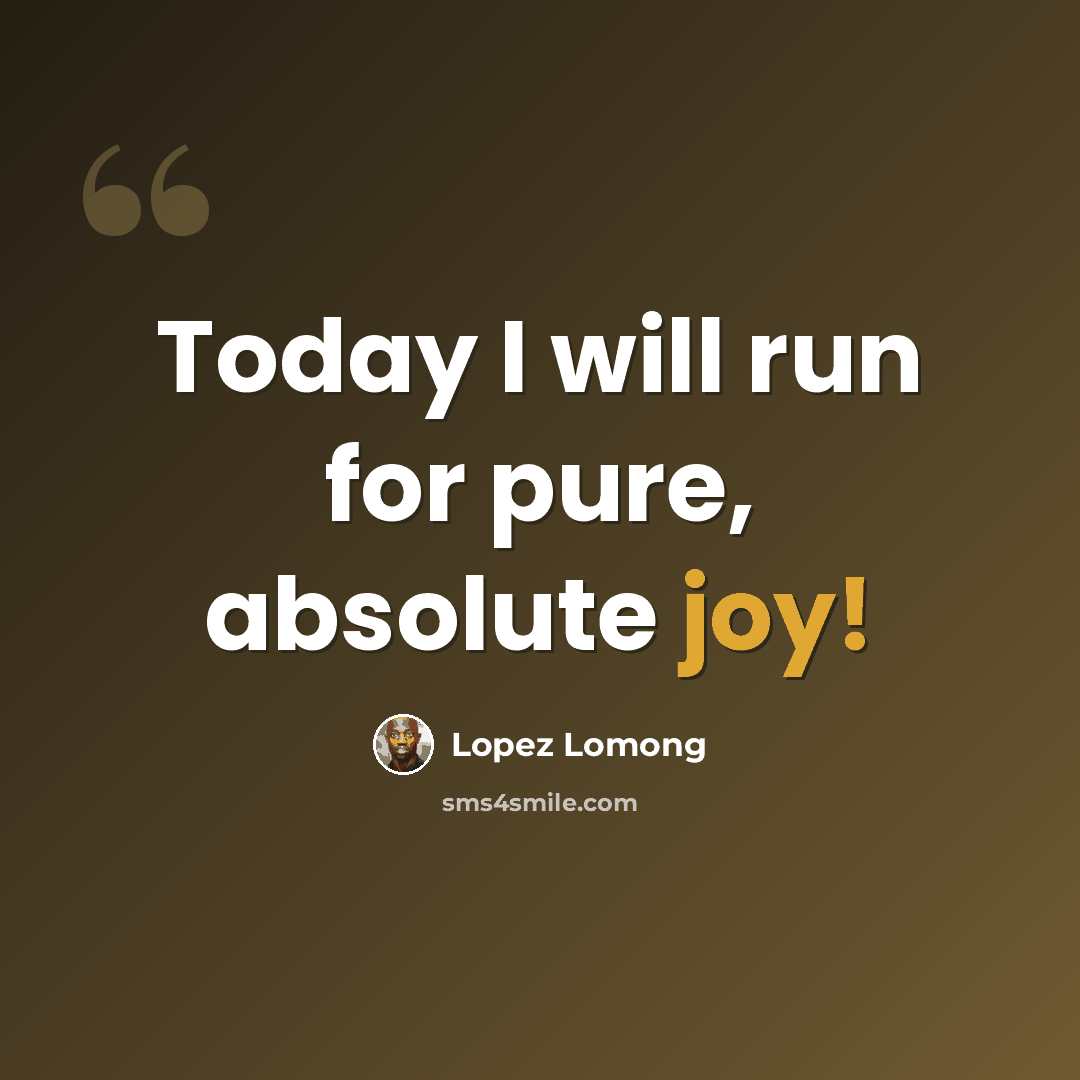 “Today I will run for pure, absolute joy!” quote by Lopez Lomong